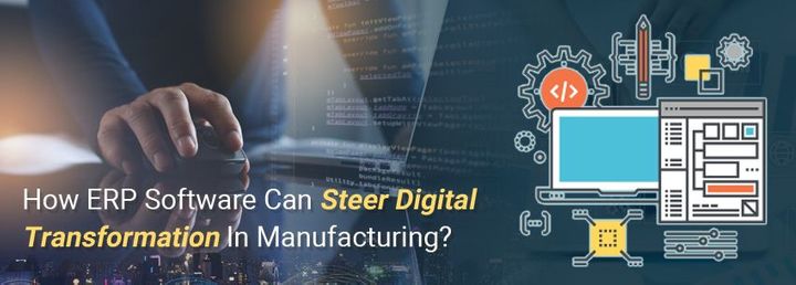 How-ERP-Software-Can-Steer-Digital-Transformation-In-Manufacturing_720 How-ERP-Software-Can-Steer-Digital-Transformation-In-Manufacturing_720