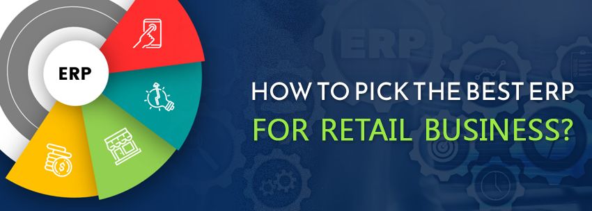 How-To-Pick-The-Best-ERP-For-Retail-Business