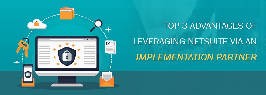 Top-3-Advantages-Of-Leveraging-NetSuite-Via-An-Implementation-Partner-1