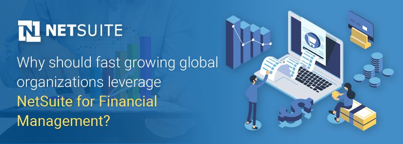 Why-should-fast-growing-global-organizations-leverage-NetSuite-for-Financial-Management