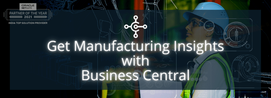 Get Manufacturing Insights with Business Central Get Manufacturing Insights with Business Central