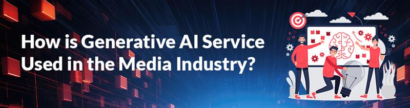 How-are-Generative-AI-Service-Used 1 Generative AI Service Transforms a Media Business