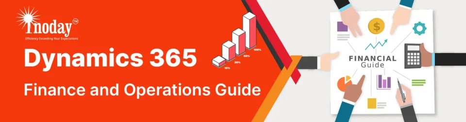 Comprehensive Guide to Dynamics 365 Finance and Operations